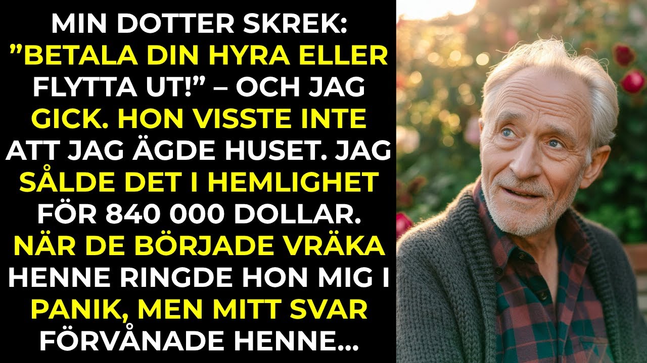 Min dotter skrek: “Betala hyran eller gå!” En vecka senare sålde jag huset och… BERÄTTELSER