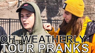 Oh, Weatherly - TOUR PRANKS Ep. 391