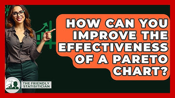 How Can You Improve The Effectiveness Of A Pareto Chart? - The Friendly Statistician