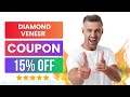 Diamond Veneer Coupon Code Discount Code 15% OFF