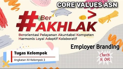TUGAS KELOMPOK CORE VALUES ASN "BERAKHLAK" || LATSAR CPNS 2022 || ANGKATAN XV KELOMPOK 3