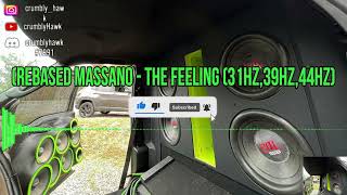 (Rebased Massano - The Feeling Ft CrumblyHawk (31Hz,39Hz,44Hz)