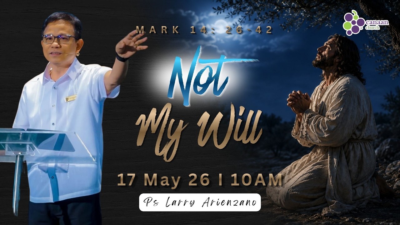 17 May 2026 | Not My Will I Ps Larry Arienzano