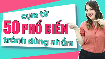 50 CỤM TỪ PHỔ BIẾN NHẤT TRONG TIẾNG ANH - Học Tiếng Anh Online (Trực Tuyến)
