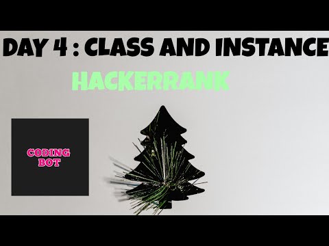 DAY 4 : CLASS AND INSTANCE (HACKERRANK) | #CODING_BOT #30_DAYS_OF_CODING