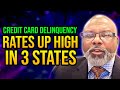CREDIT CARD DELINQUENCY RATES UP HIGH IN 3 STATES