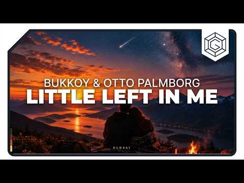 Bukkoy & Otto Palmborg - Little Left In Me