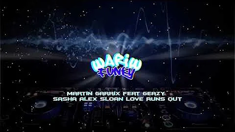 Martin Garrix feat GEazy  Sasha Alex Sloan || Love Runs Out