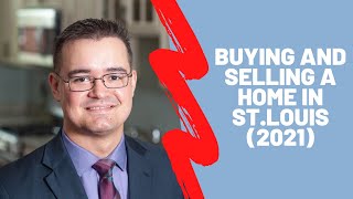 Buying and Selling a Home in St Louis 2021