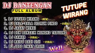 DJ BANTENGAN VIRAL FULL ALBUM TERBARU | DJ TUTUPE WIRANG FULL MBEROT 2024