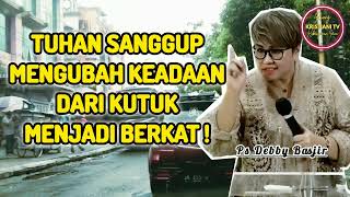 Tuhan Sanggup Mengubah Keadaan Dari Kutuk Menjadi Berkat  Ps Debby Basjir  Kristiani Channel