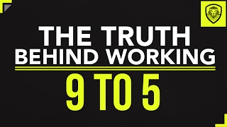 The Truth Behind Working 9 to 5