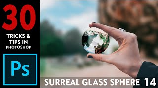 Adobe Photoshop Tutorial: Surreal Glass Sphere Manipulation