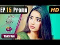 Watch Ishq Mein Kafir - Episode 15 Promo | Aplus Dramas | Goher Mumtaz, Saboor Ali | Pakistani Drama Online In HD