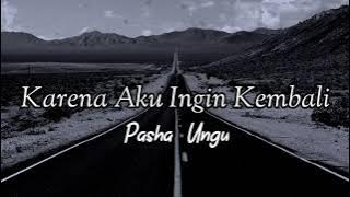 Karena Aku Ingin Kembali - Pasha | Lirik Lagu | Lirik Lagu Indonesia