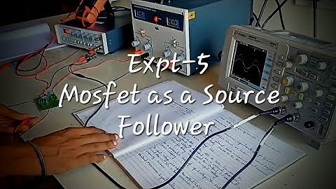 Expt-5(Design Mosfet source follower to determine input and output impedence- Gain- Source follower)