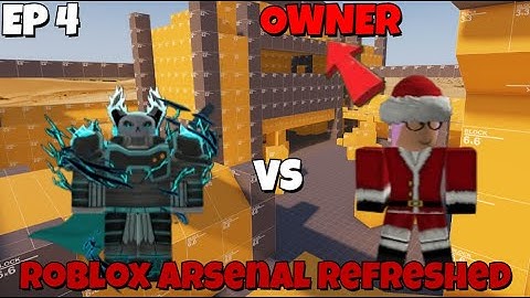 Roblox Arsenal Refreshed 1v1 Vs THE OWNER! | EP 4