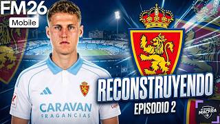 RECONSTRUYENDO al REAL ZARAGOZA #2 | Football Manager 26 Mobile #fm26mobile #macfra