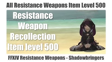 FFXIV All Relic Weapons Resistance Item Level 500 Shadowbringers - Combat appearance and stats