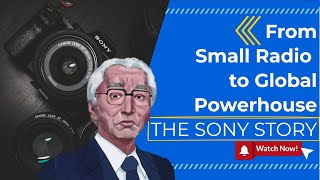 How a small radio repair shop built as global powerhouse | The Sony Success Story Uncovered