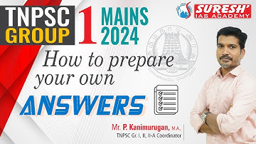 TNPSC | GROUP-I MAINS | HOW TO PREPARE YOUR OWN ANSWERS | Mr. P. KANIMURUGAN | Suresh IAS Academy