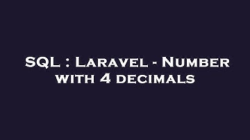 SQL : Laravel - Number with 4 decimals