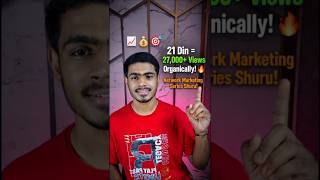 21 Din = 27,000+ Views Organically!Ab Shuru Network Marketing Series 🔥#21daysviralchallenge#facts