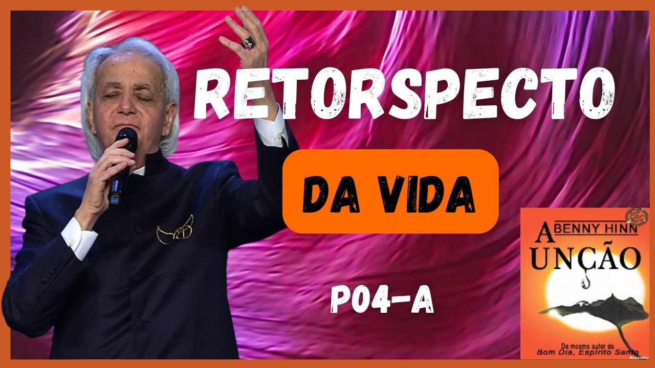 Retrospecto Da Vida Benny Hinn P04 - A -  Marcelo Marques