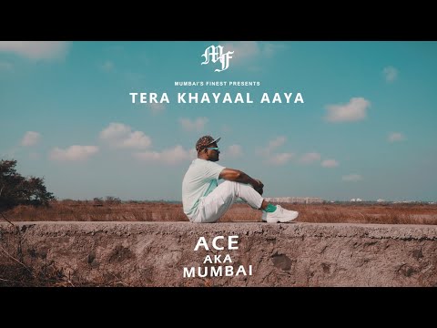 Tera Khayaal Aaya | Ace aka Mumbai | Sober | Mumbai's Finest