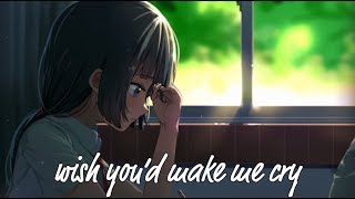 Nightcore - Wish you'd make me cry (UPSAHL)