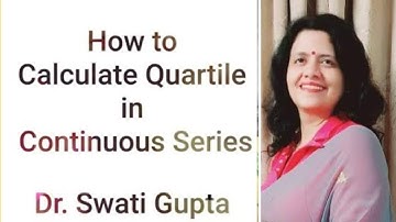 How To Calculate Quartile In Continuous Series by Dr. Swati Gupta | Economics|Commerce |Management
