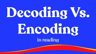 Decoding Vs Encoding In Reading