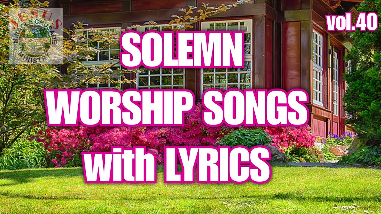 Solemn Worship Songs with Lyrics v40 Christian Non stop Songs JMCIM YouTube