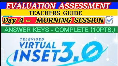 Virtual INSET 3.0 || VINSET 3.0 (ANSWER KEYS) DAY 4 Morning Session Assessment | August 11, 2022