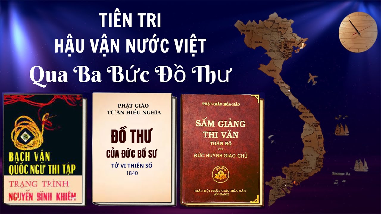 Trạng Trình Tiên Tri QUA BA BỨC ĐỒ THƯ (P1).Sấm Ký, Đồ Thư Đức Bổn Sư, Sấm Giảng Đức Huỳnh Giáo Chủ.
