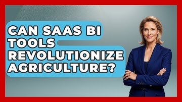 Can SaaS BI Tools Revolutionize Agriculture? - The SaaS Pros Breakdown
