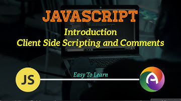 PHP Module 2 JavaScript Part 1 Introduction to JavaScript, Client Side Scripting and Comments