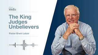 The King Judges Unbelievers | The King Is Coming #9 | Pastor Lutzer