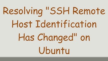 Resolving "SSH Remote Host Identification Has Changed" on Ubuntu