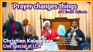 Prayer Changes Things   Special At Lca London