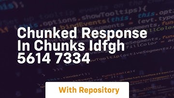 chunked response in chunks idfgh 5614 7334