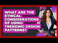 What Are The Ethical Considerations Of Using Trending Design Patterns? - Graphic Design Nerd