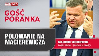 Skurkiewicz: komisja ds. wpływów rosyjskich jest tylko po to, by dorwać Macierewicza | GOŚĆ PORANKA