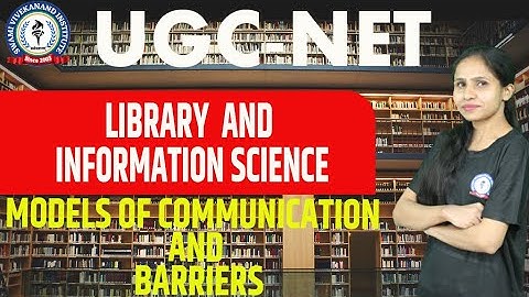 MODELS OF COMMUNICATION AND BARRIERS | LIBRARY & INFORMATION SCIENCE | UGC-NET | BY NITIKA MAAM