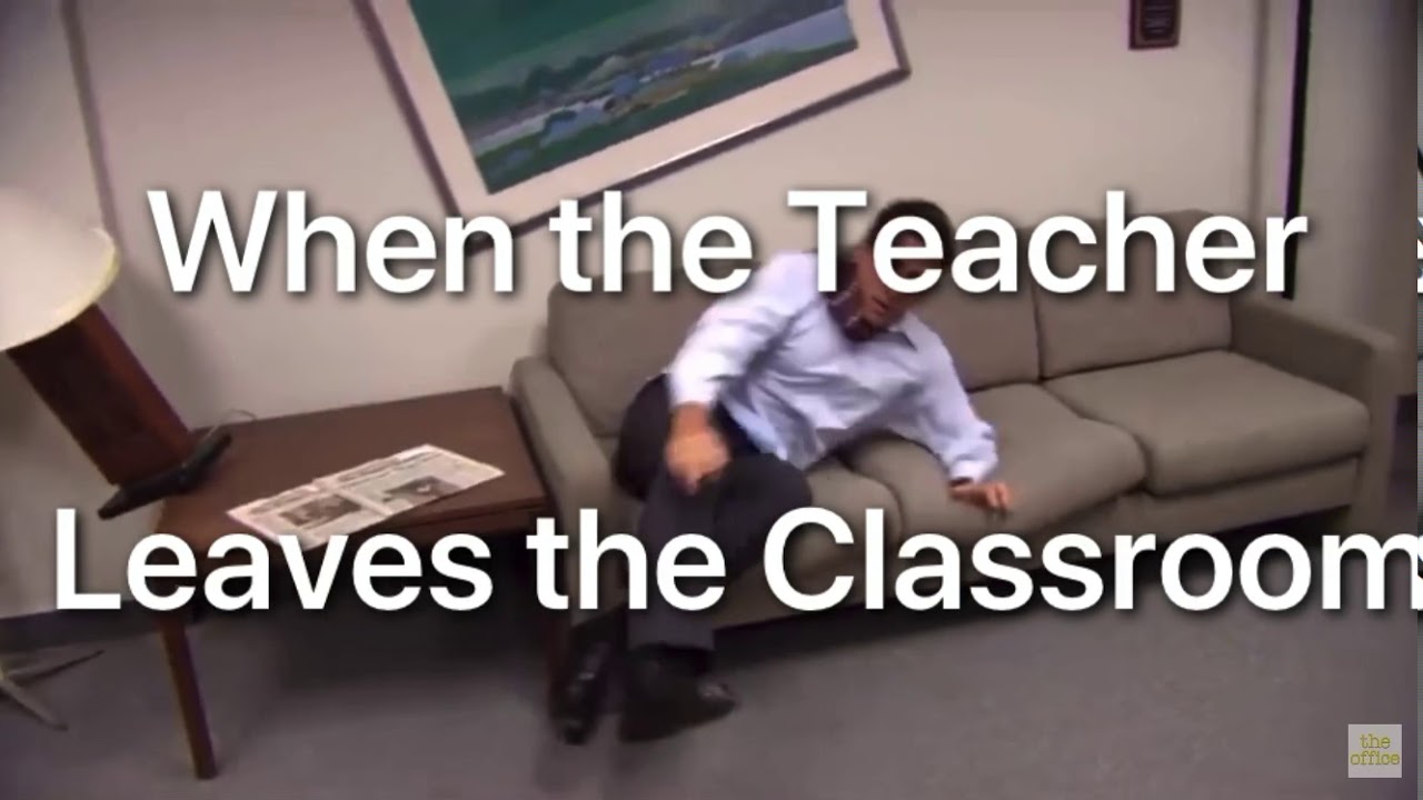 When The Teacher Leaves The Classroom YouTube