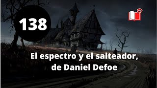 EL ESPECTRO Y EL SALTEADOR DE CAMINOS, DE DANIEL DAFOE - RELATO DE TERROR - LA VOZ SILENCIOSA