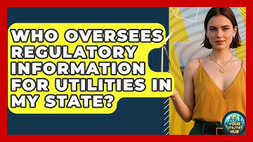 Who Oversees Regulatory Information for Utilities in My State? - Your Utilities Hub