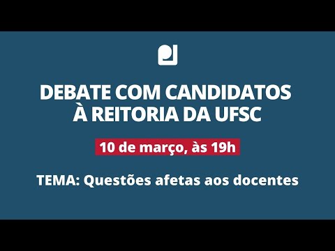 Debate com candidatos à reitoria da UFSC: Questões afetas aos docentes | Apufsc