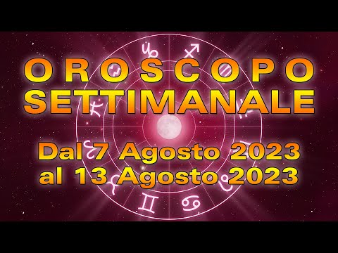 Oroscopo della Settimana dal 7 al 13 Agosto 2023!