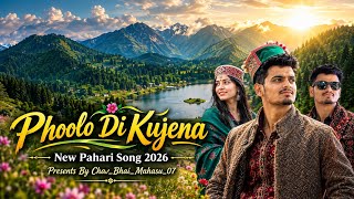 Phoolo Di Kujena 🌸 | New Pahari Song 2026 | Latest Himachali/Pahari Song | CHAR_BHAI_MAHASU_07